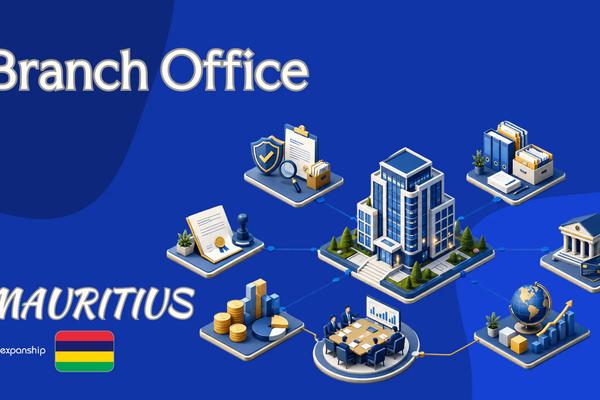 Branch Office in Mauritius: Setup, Tax & Compliance