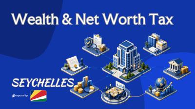 Net Worth Tax in Seychelles | Rules for Non-Residents