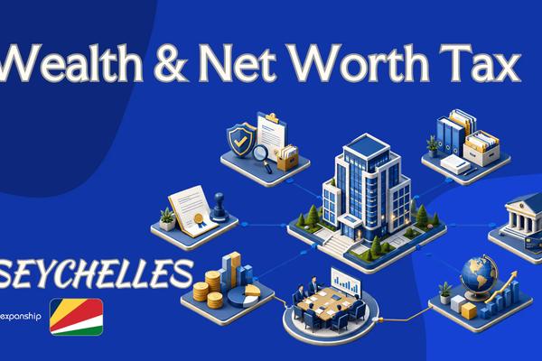 Net Worth Tax in Seychelles | Rules for Non-Residents