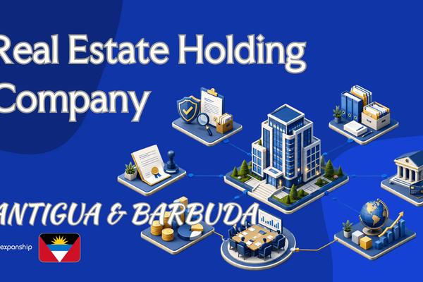 Antigua and Barbuda Real Estate Holding Company Guide