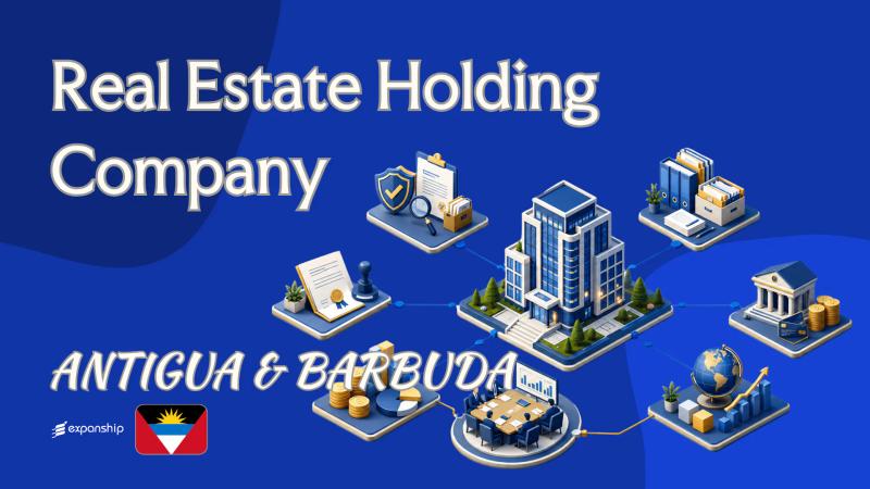Antigua and Barbuda Real Estate Holding Company Guide