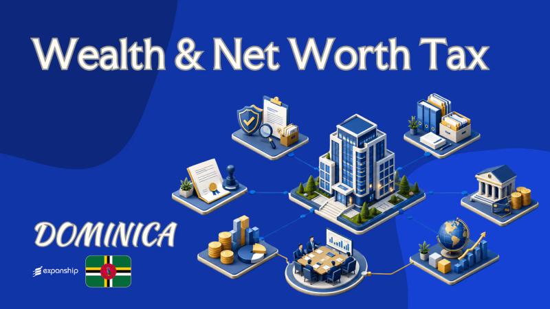 Wealth & Net Worth Tax in Dominica: What to Know