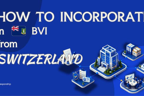 Register a BVI Company from Switzerland: Key Facts