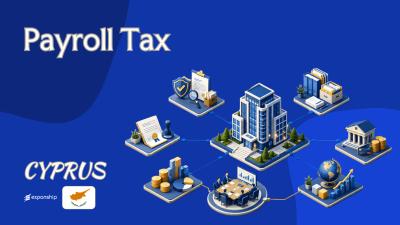 Payroll Tax in Cyprus: Employer & Employee Rules