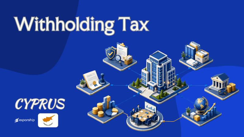 Withholding Tax in Cyprus: Interest, Royalties & More