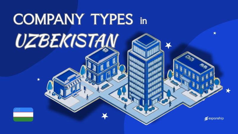 Types of Companies in Uzbekistan | LLC, JSC & Partnerships