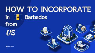Setting Up a Barbados Company from the US: Key Facts