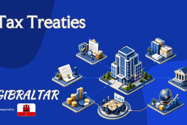 Gibraltar Tax Treaties and Double Taxation Relief Explained