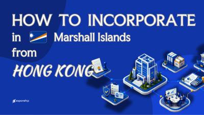 Open a Marshall Islands Company from Hong Kong | Key Facts
