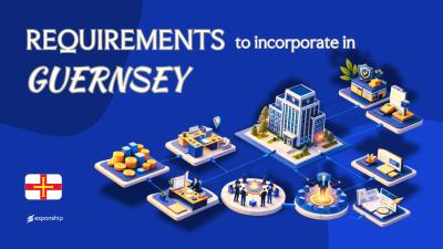 Incorporation Requirements in Guernsey | 9 Key Checklist