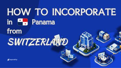 Forming a Panama Company from Switzerland Explained