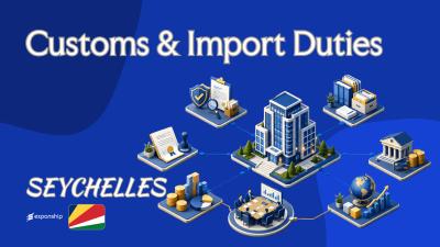 Customs & Import Duties in Seychelles | Rates & Rules