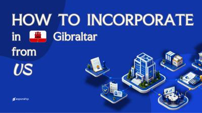 Open a Gibraltar Company from the United States Today