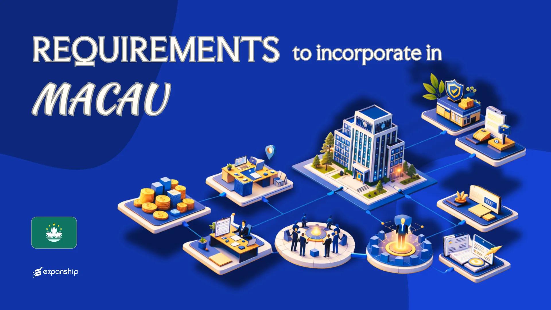 Requirements to Incorporate a Company in Macao | Full Guide