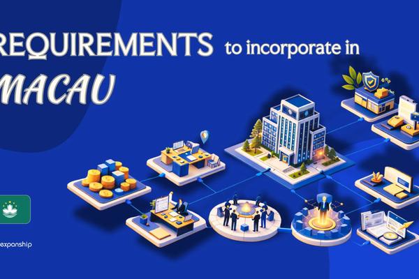 Requirements to Incorporate a Company in Macao | Full Guide