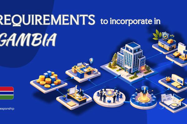 Requirements to Incorporate a Company in Gambia | Guide