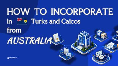 Open a Turks and Caicos Company from Australia Explained