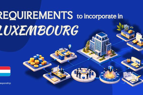 Incorporation Requirements in Luxembourg | 9 Key Checklist
