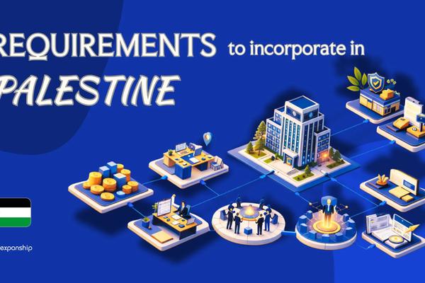 Incorporation Requirements in Palestine | 9 Key Checklist
