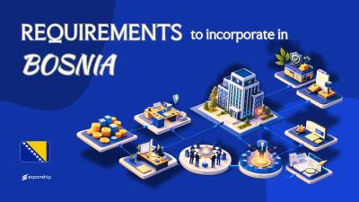 Incorporation Requirements in Bosnia & Herzegovina Explained
