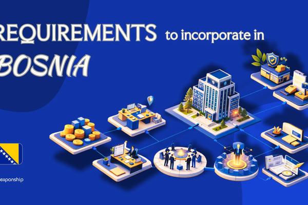 Incorporation Requirements in Bosnia & Herzegovina Explained