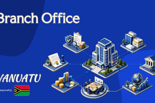Vanuatu Branch Office: Activities, Tax and Reporting