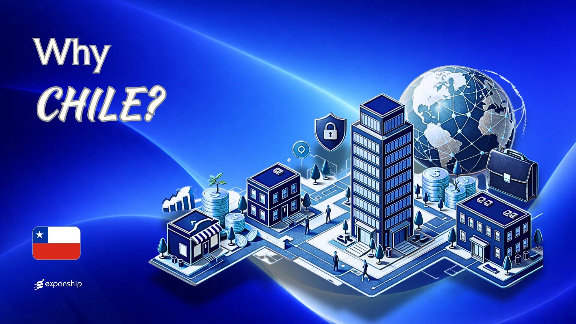 Benefits of Incorporating in Chile | 8 Key Advantages