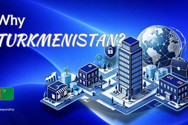 Benefits of Setting Up a Company in Turkmenistan | 2025