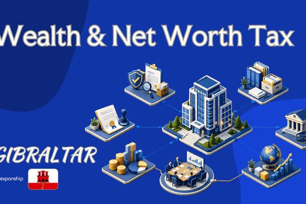 Net Worth & Wealth Tax in Gibraltar | Investor Guide