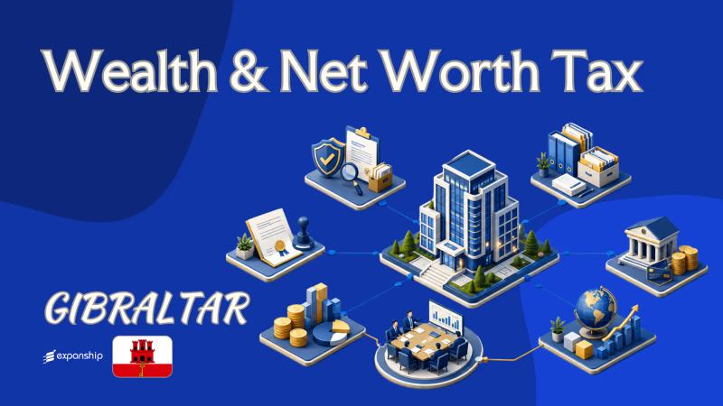 Net Worth & Wealth Tax in Gibraltar | Investor Guide