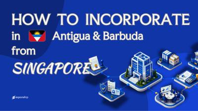 Register an Antigua Company from Singapore | Key Facts