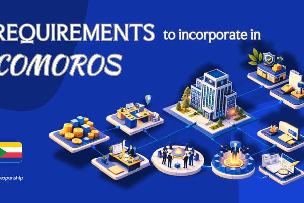 Incorporation Requirements in Comoros | 9 Key Checklist