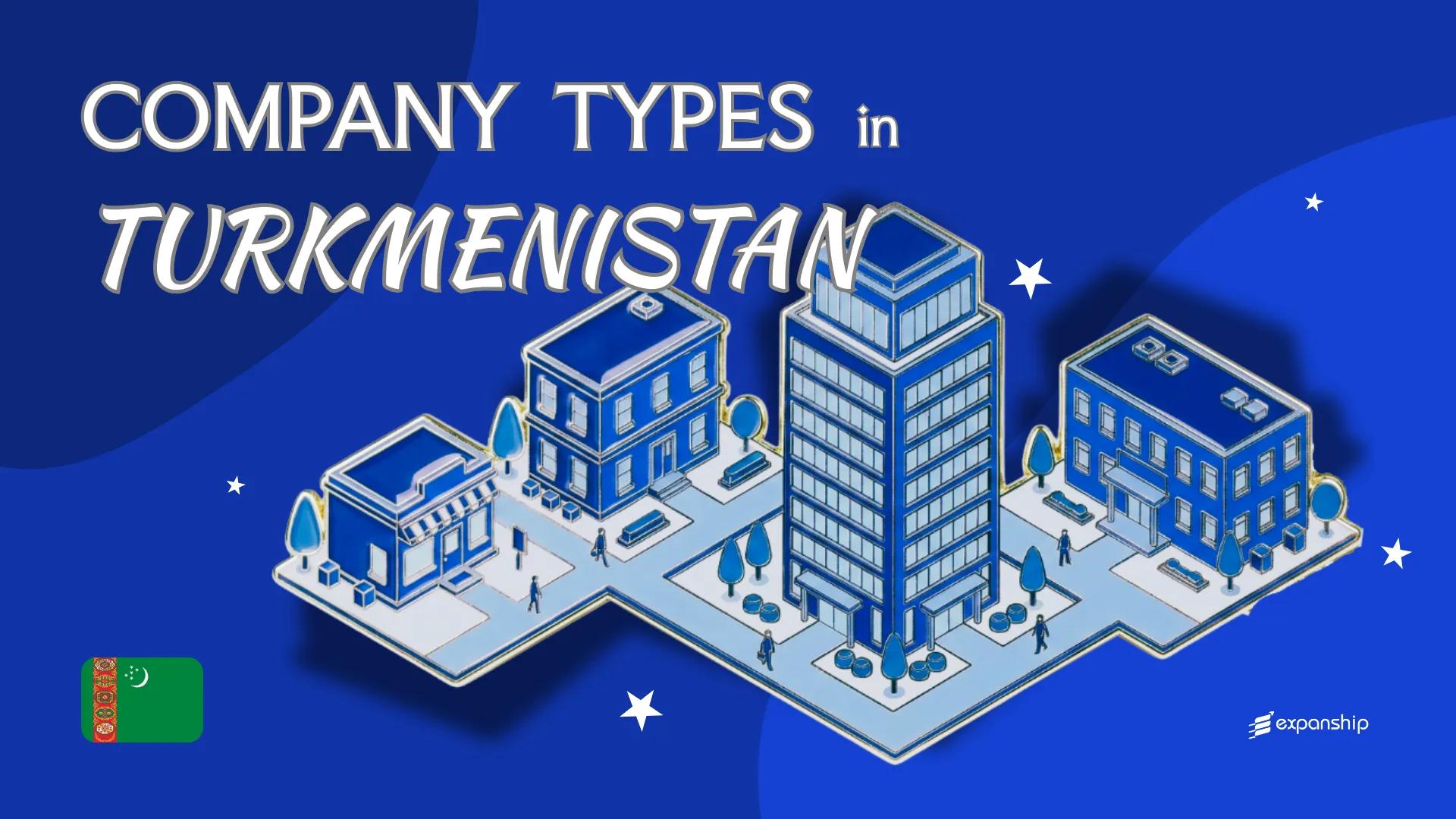 Types of Companies in Turkmenistan | Entities Compared