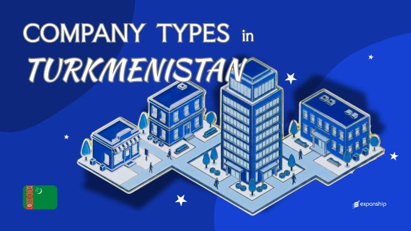 Types of Companies in Turkmenistan | Entities Compared