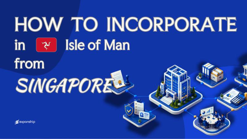 Forming an Isle of Man Company from Singapore Explained