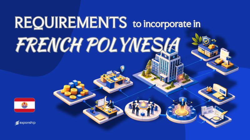 Incorporation Requirements in French Polynesia | Full Guide
