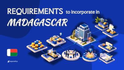Company Incorporation Requirements in Madagascar Explained