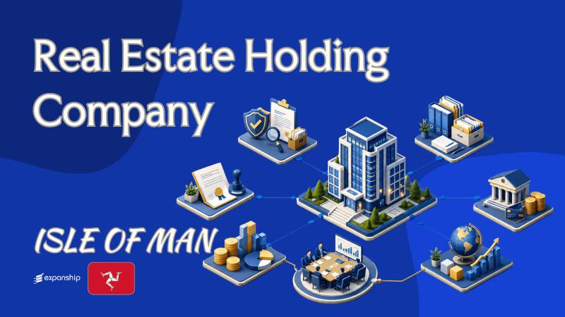 Real Estate Holding Company in Isle of Man: Overview
