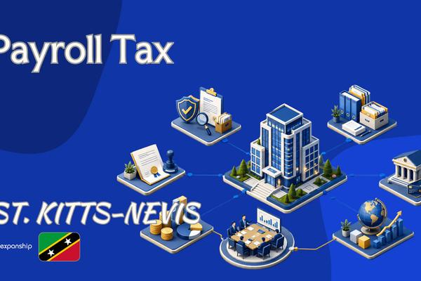 Payroll Tax in St. Kitts and Nevis Explained Simply