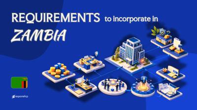 Requirements to Incorporate a Company in Zambia | Guide