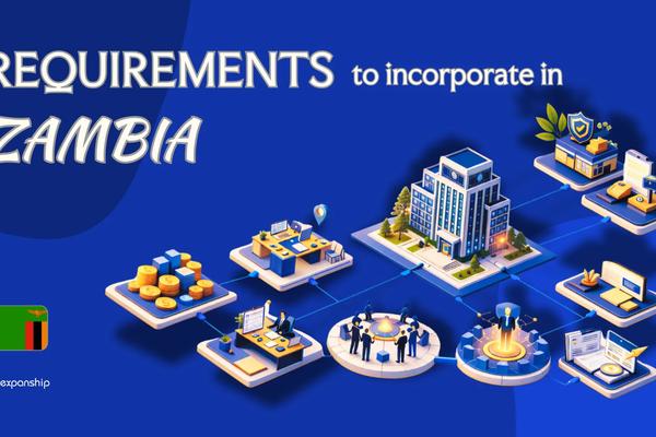 Requirements to Incorporate a Company in Zambia | Guide