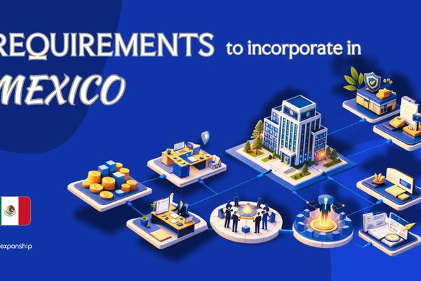 Incorporation Requirements in Mexico | 9 Key Checklist