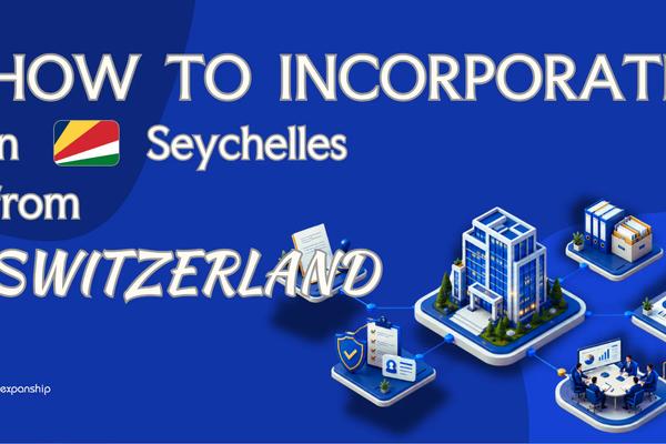 Open a Seychelles Company from Switzerland: Key Facts