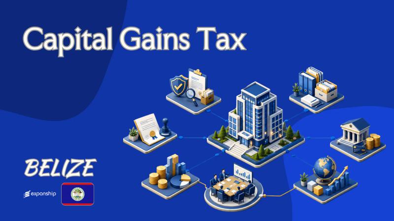 Capital Gains Tax in Belize | Rules for Sellers