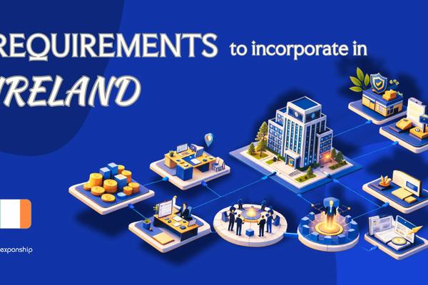 Requirements to Incorporate a Company in Ireland | 9 Rules