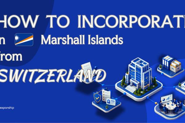 Open a Marshall Islands Company from Switzerland: Key Facts