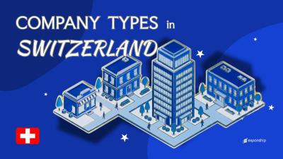 Company Types in Switzerland | 9 Entity Structures Compared