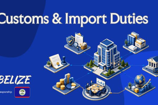 Customs & Import Duties in Belize | Rates & Rules