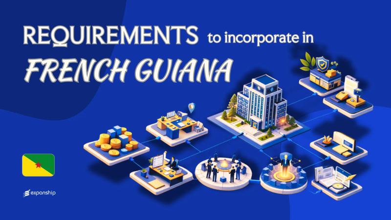 Requirements to Incorporate in French Guiana | Full Guide
