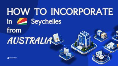 Register a Seychelles Company from Australia: A Guide